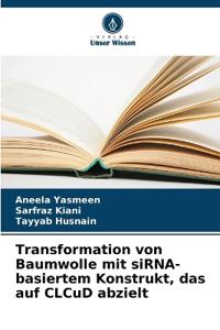 Transformation von Baumwolle mit siRNA-basiertem Konstrukt, das auf CLCuD abzielt