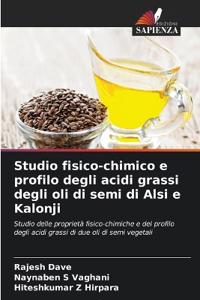 Studio fisico-chimico e profilo degli acidi grassi degli oli di semi di Alsi e Kalonji