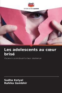 Les adolescents au coeur brisé