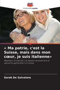 Ma patrie, c'est la Suisse, mais dans mon coeur, je suis italienne