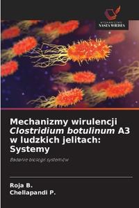 Mechanizmy wirulencji Clostridium botulinum A3 w ludzkich jelitach