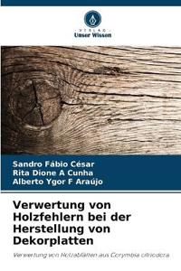 Verwertung von Holzfehlern bei der Herstellung von Dekorplatten