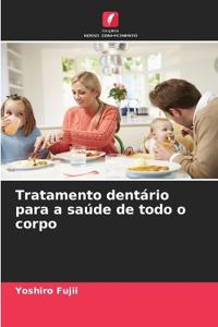 Tratamento dentário para a saúde de todo o corpo