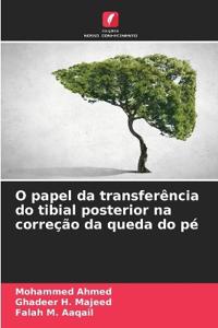 O papel da transferência do tibial posterior na correção da queda do pé