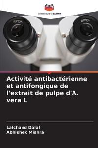 Activité antibactérienne et antifongique de l'extrait de pulpe d'A. vera L