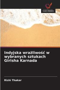 Indyjska wrazliwosc w wybranych sztukach Girisha Karnada