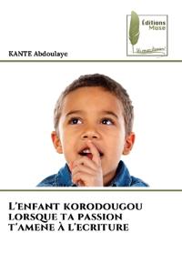 L'enfant korodougou lorsque ta passion t'amene à l'ecriture