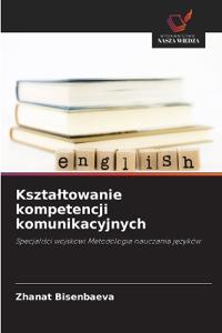 Ksztaltowanie kompetencji komunikacyjnych