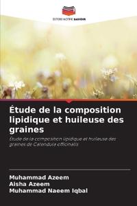 Étude de la composition lipidique et huileuse des graines