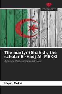 The martyr (Shahid), the scholar El-Hadj Ali MEKKI