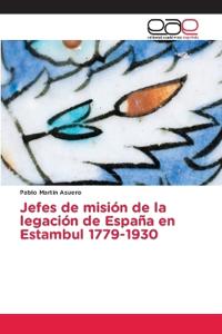 Jefes de misión de la legación de España en Estambul 1779-1930
