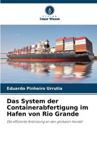 Das System der Containerabfertigung im Hafen von Rio Grande