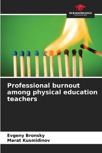Professional burnout among physical education teachers