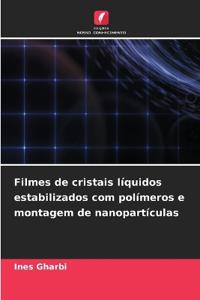 Filmes de cristais líquidos estabilizados com polímeros e montagem de nanopartículas