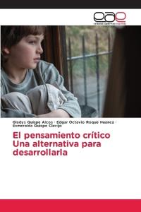 El pensamiento críticoUna alternativa para desarrollarla