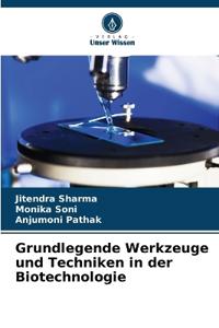 Grundlegende Werkzeuge und Techniken in der Biotechnologie