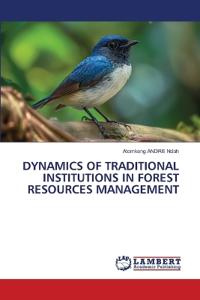 Dynamics of Traditional Institutions in Forest Resources Management