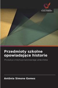 Przedmioty szkolne opowiadajace historie