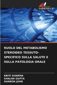 Ruolo del Metabolismo Steroideo Tessuto-Specifico Sulla Salute E Sulla Patologia Orale