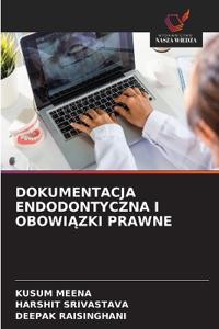 Dokumentacja Endodontyczna I ObowiAzki Prawne
