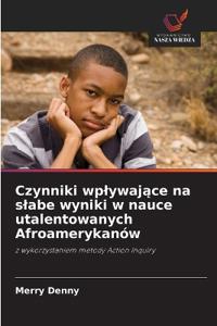 Czynniki wplywajace na slabe wyniki w nauce utalentowanych Afroamerykanów