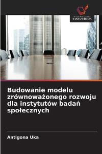 Budowanie modelu zrównoważonego rozwoju dla instytutów badań spolecznych