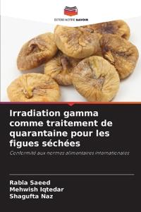 Irradiation gamma comme traitement de quarantaine pour les figues séchées