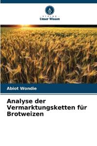 Analyse der Vermarktungsketten für Brotweizen