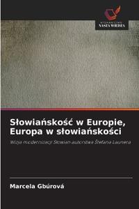 Slowianskosc w Europie, Europa w slowianskosci