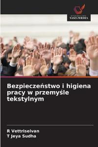 Bezpieczenstwo i higiena pracy w przemysle tekstylnym