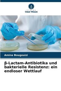 β-Lactam-Antibiotika und bakterielle Resistenz: ein endloser Wettlauf