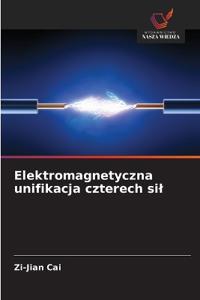 Elektromagnetyczna unifikacja czterech sil