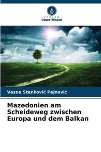 Mazedonien am Scheideweg zwischen Europa und dem Balkan