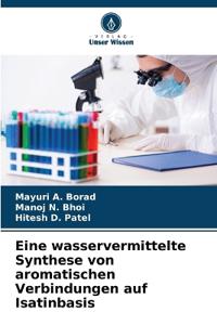 Eine wasservermittelte Synthese von aromatischen Verbindungen auf Isatinbasis
