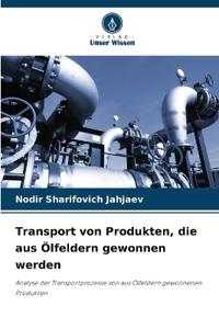 Transport von Produkten, die aus Ölfeldern gewonnen werden