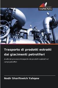 Trasporto di prodotti estratti dai giacimenti petroliferi