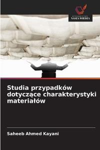 Studia przypadków dotyczace charakterystyki materialów