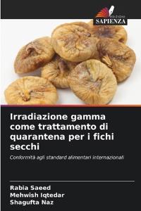 Irradiazione gamma come trattamento di quarantena per i fichi secchi