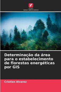 Determinação da área para o estabelecimento de florestas energéticas por GIS