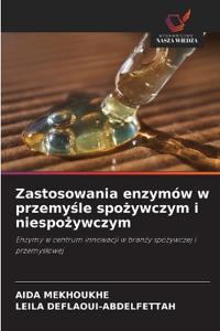 Zastosowania enzymów w przemyśle spożywczym i niespożywczym