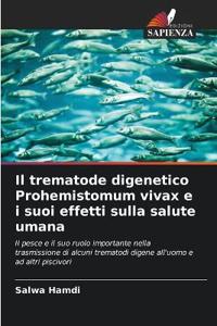 Il trematode digenetico Prohemistomum vivax e i suoi effetti sulla salute umana
