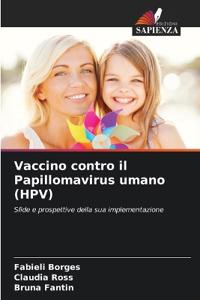 Vaccino contro il Papillomavirus umano (HPV)