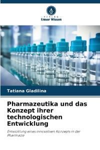 Pharmazeutika und das Konzept ihrer technologischen Entwicklung