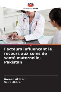 Facteurs influençant le recours aux soins de santé maternelle, Pakistan