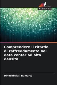 Comprendere il ritardo di raffreddamento nei data center ad alta densità