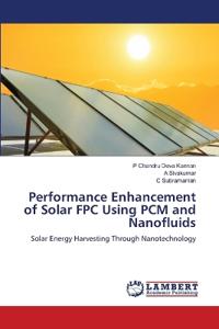 Performance Enhancement of Solar FPC Using PCM and Nanofluids