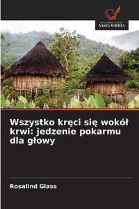 Wszystko kreci sie wokól krwi