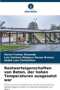 Restwerteigenschaften von Beton, der hohen Temperaturen ausgesetzt war