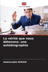 La vérité que nous détenons