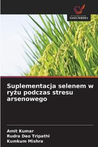 Suplementacja selenem w ryżu podczas stresu arsenowego